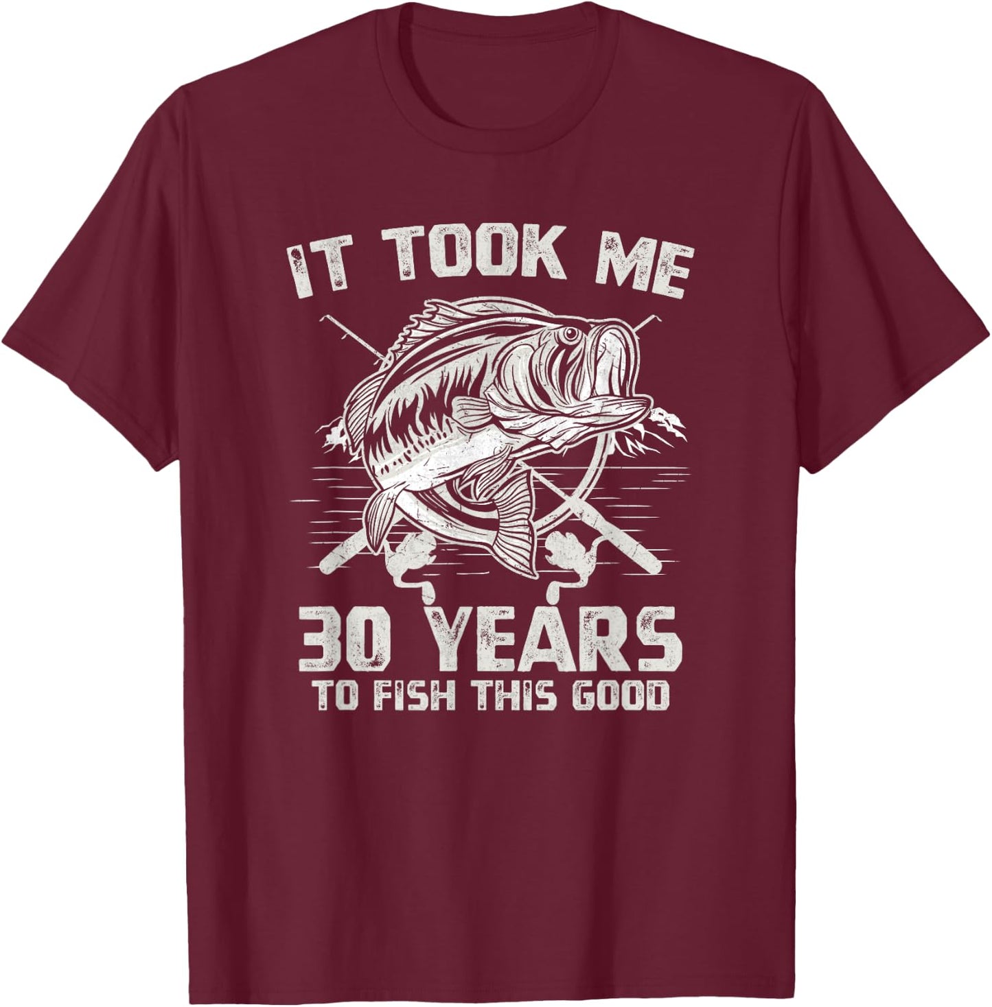 It Took Me 30 Years To Fish 30th Birthday Gift T-Shirt - T-Shirt | Maroon