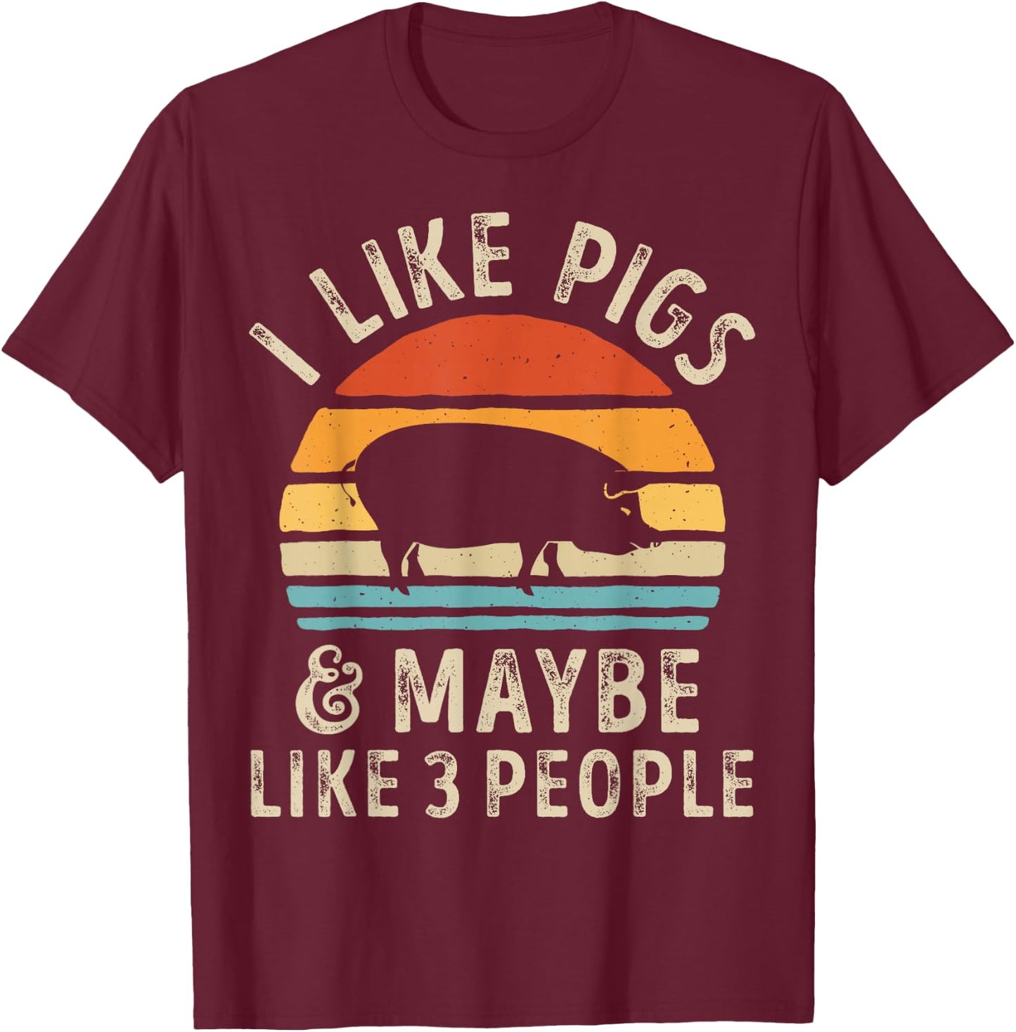 I Like Pigs And Maybe Like 3 People Pig Lover Farmer Retro T-Shirt - T-Shirt | Maroon