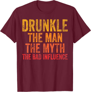 Drunkle The Man The Myth The Bad Influence T-Shirt - T-Shirt | Maroon