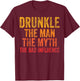 Drunkle The Man The Myth The Bad Influence T-Shirt - T-Shirt | Maroon