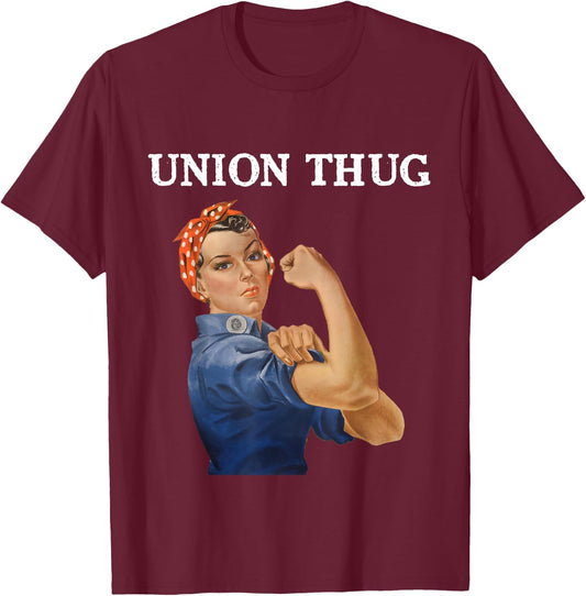 Union Thug Rosie Teacher Nurse Public Service T-Shirt - T-Shirt | Maroon