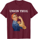 Union Thug Rosie Teacher Nurse Public Service T-Shirt - T-Shirt | Maroon