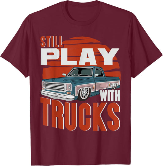 Still Play With Trucks funny squarebody vintage T-Shirt - T-Shirt | Maroon