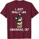 I Just Really Like Chihuahuas Chihuahua Dog Owner Women T-Shirt - T-Shirt | Maroon