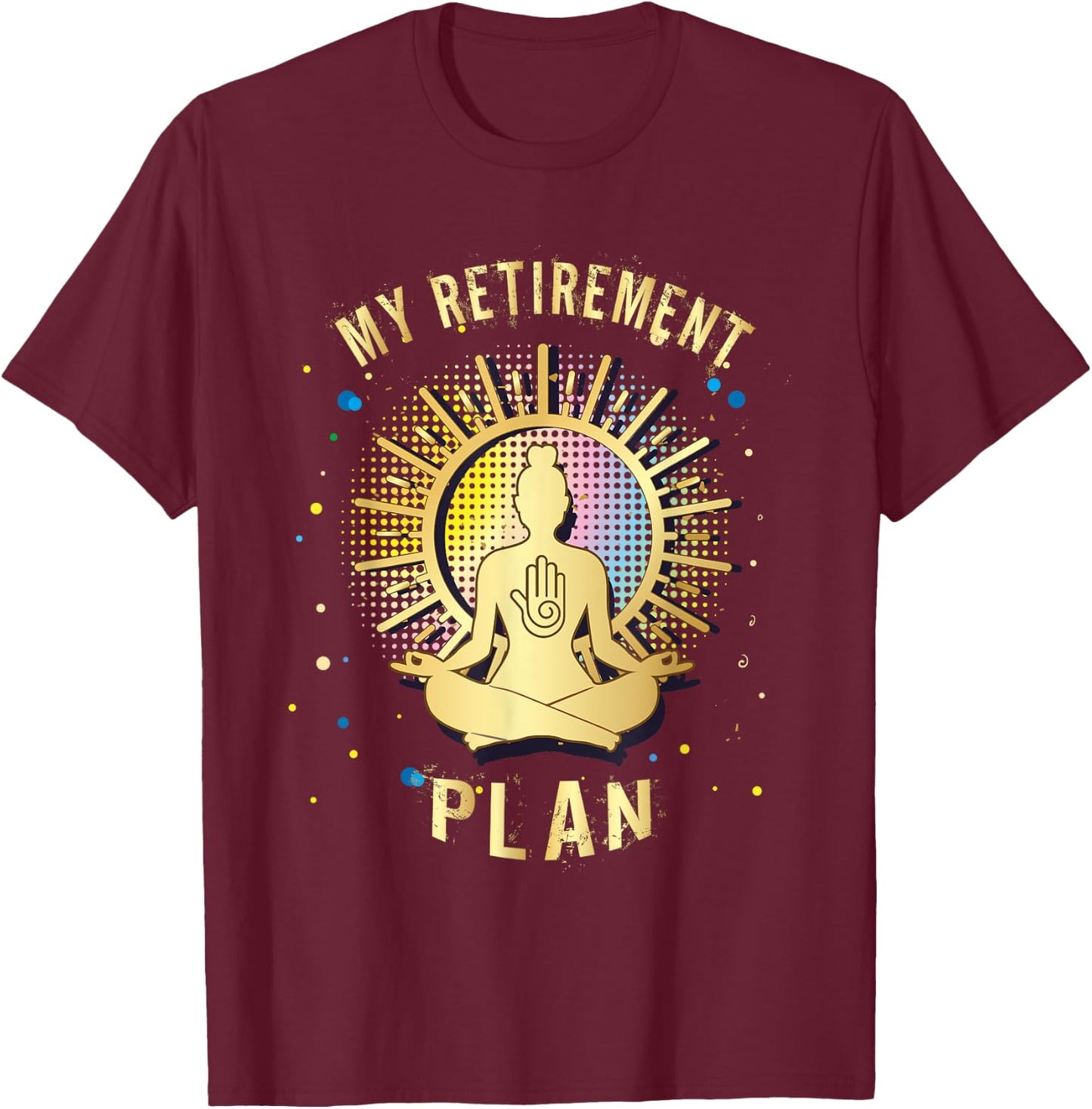 Gift My Retirement Plan yoga and relax T-Shirt - T-Shirt | Maroon