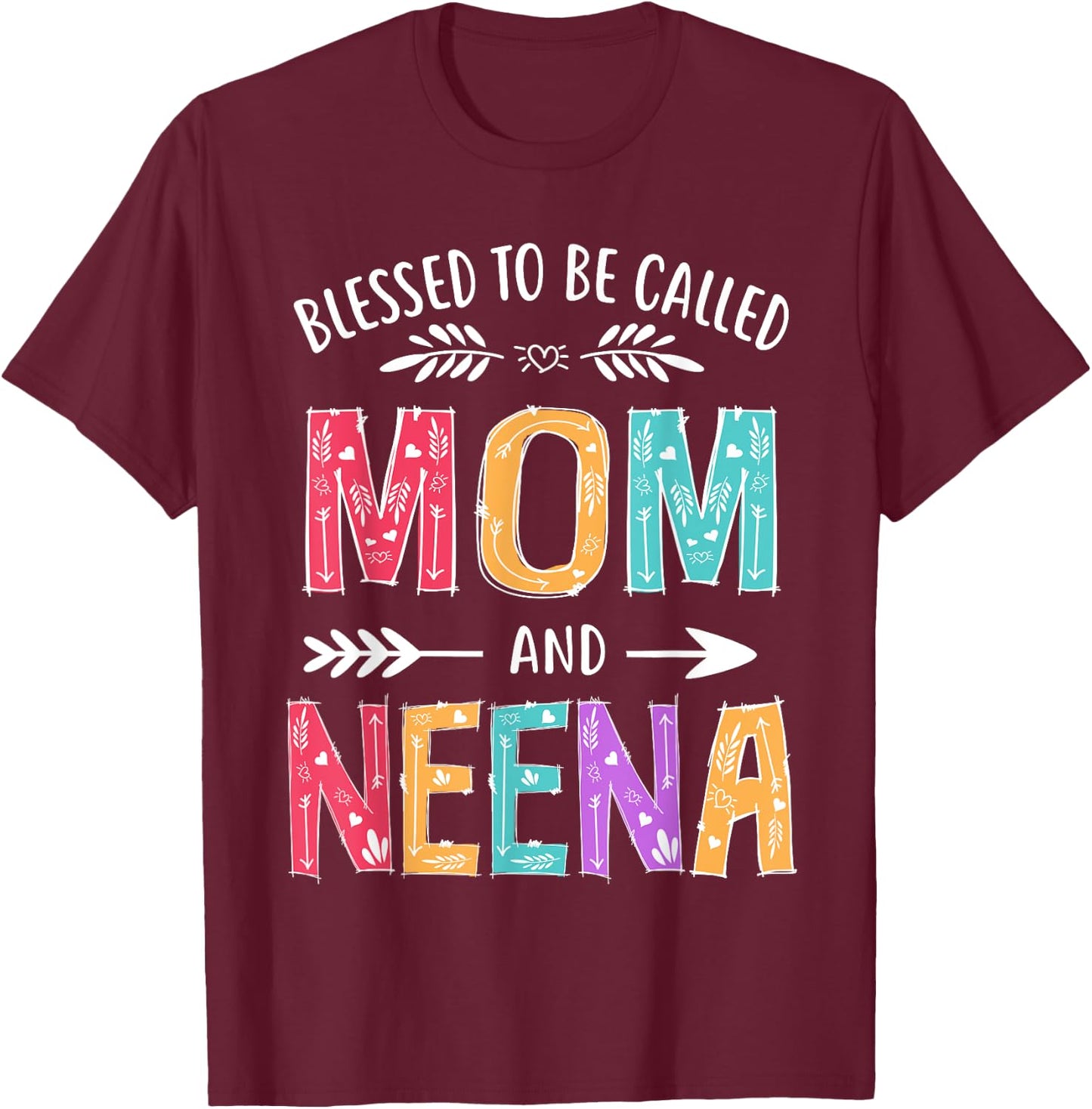 Blessed To Be Called Mom and Neena Funny Mothers Day T-Shirt - T-Shirt | Maroon
