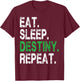 Destiny Eat Sleep Destiny Repeat Short Sleeve T-Shirt - T-Shirt | Maroon