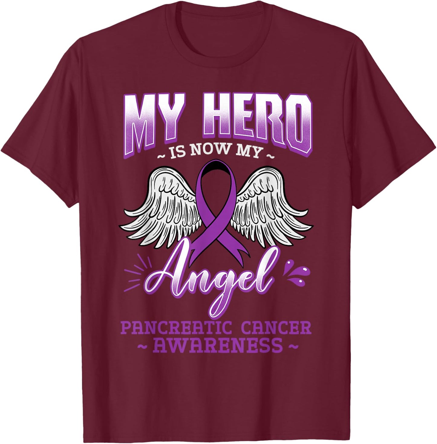My Hero Is Now My Angel Pancreatic Cancer T-Shirt - T-Shirt | Maroon
