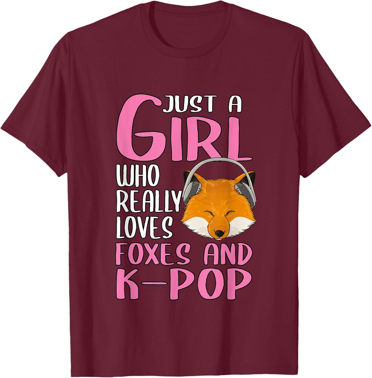 Gift Just A Girl Who Really Loves Foxes And K-Pop T-Shirt - T-Shirt | Maroon