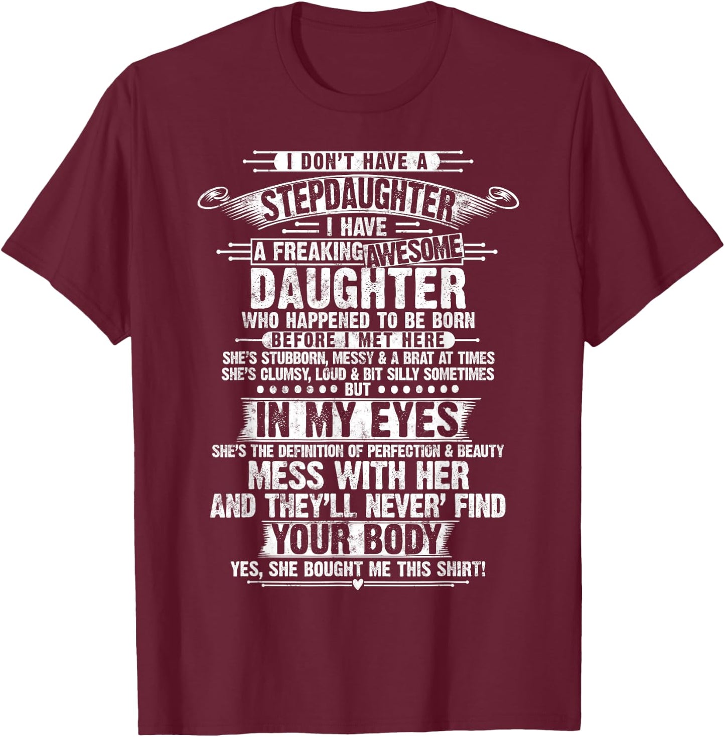 I Don't Have A Stepdaughter Step Dad Father For Father's Day T-Shirt - T-Shirt | Maroon