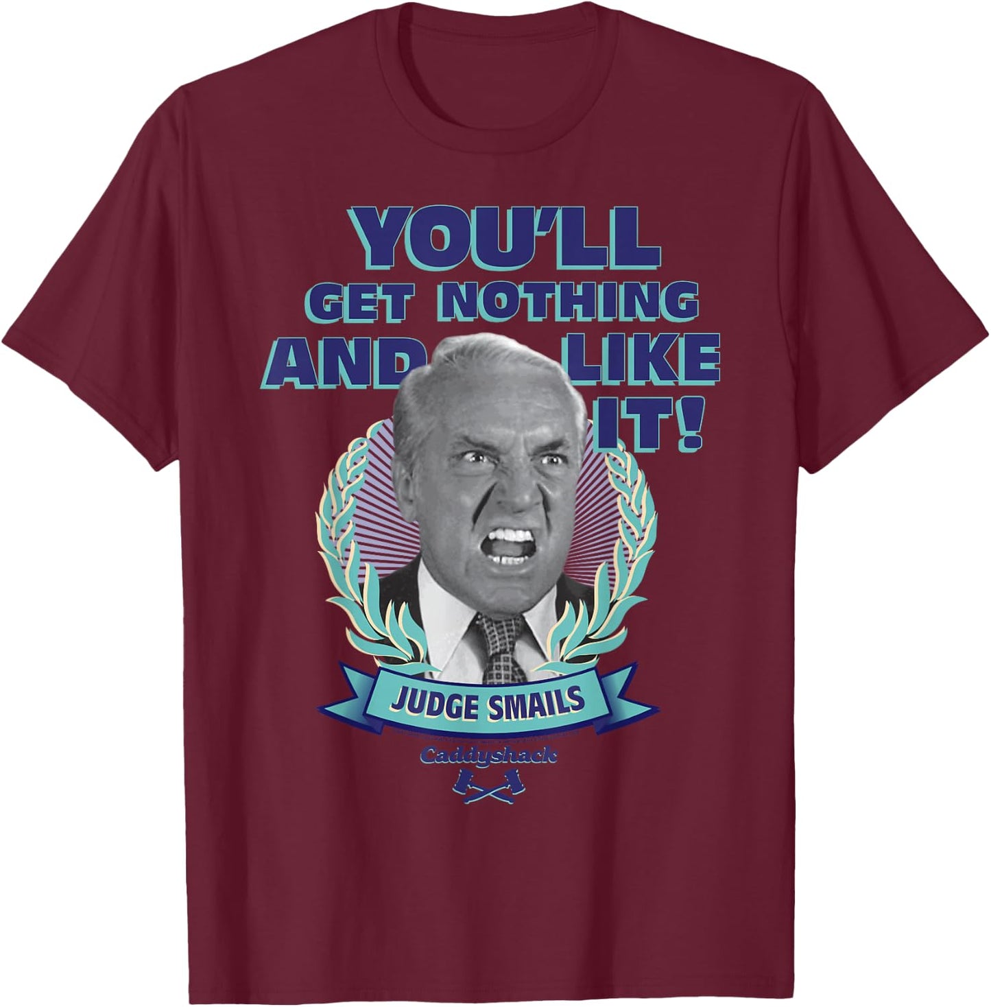 Caddyshack You'll Get Nothing and Like It Small T-Shirt - T-Shirt | Maroon