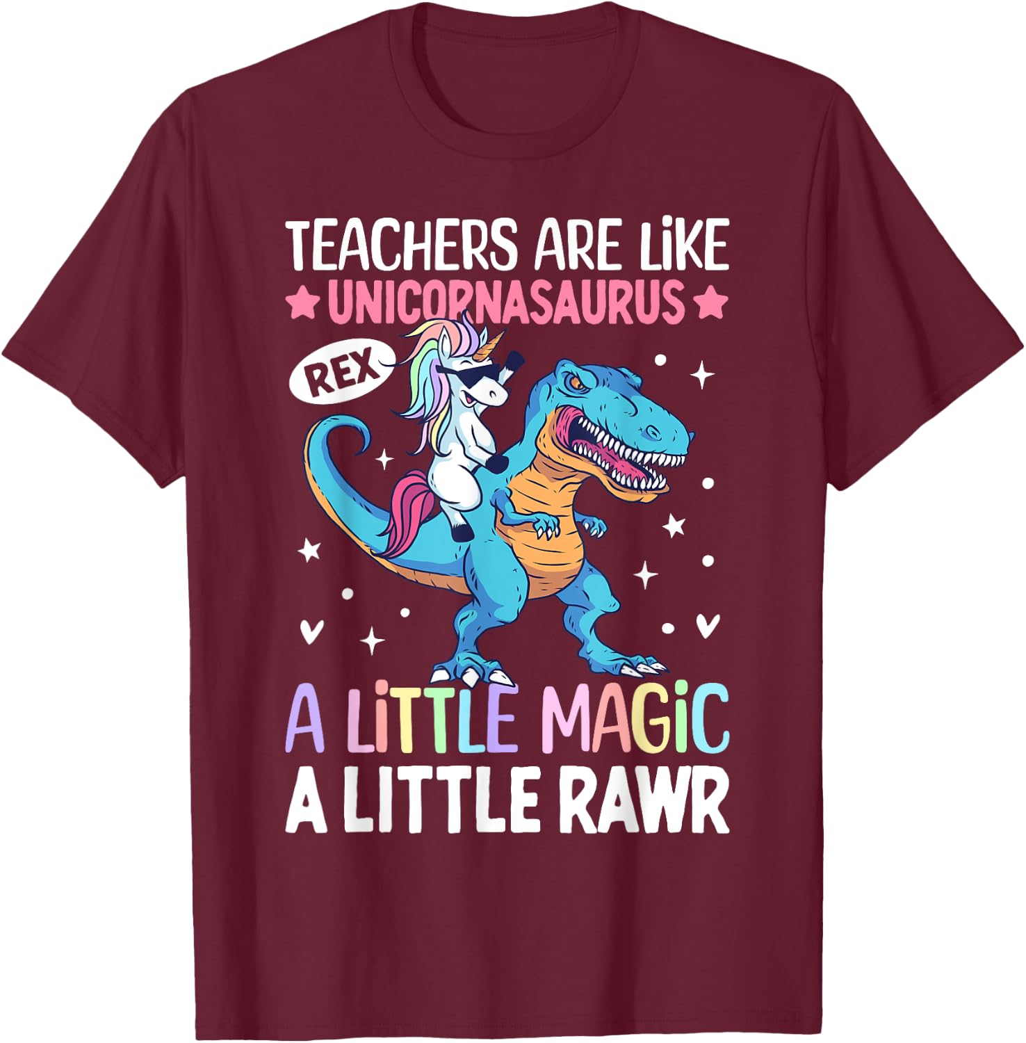 T Rex Dinosaur Unicorn Teachers Are Like Unicornasaurus Rex T-Shirt - T-Shirt | Maroon