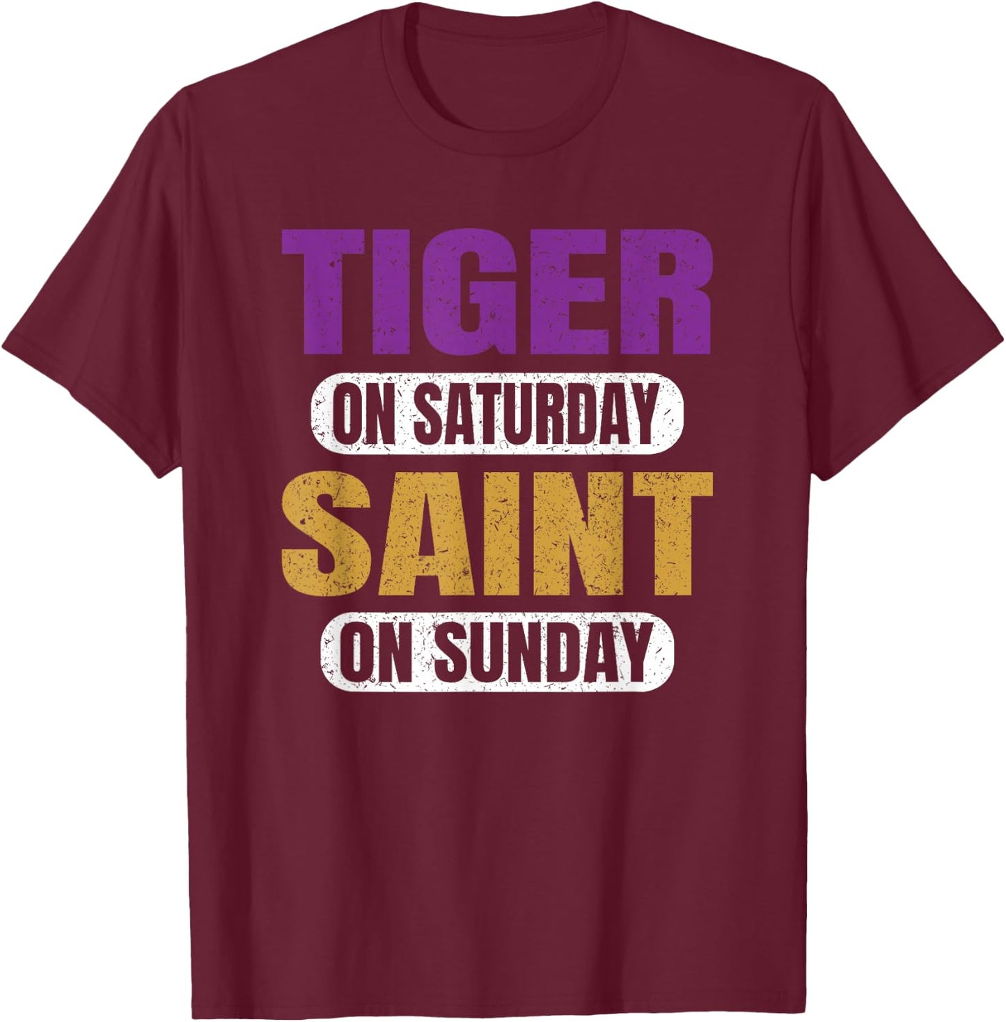 Tiger on Saturday Saint on Sunday Sports Fans Funny Vintage T-Shirt - T-Shirt | Maroon