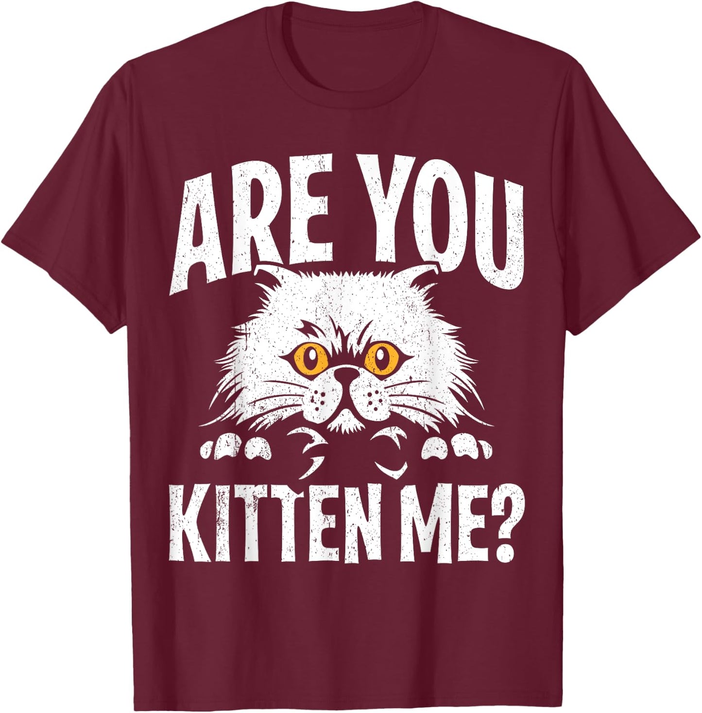 Funny Cat Design Are You Kitten Me Cats Wordplay T-Shirt - T-Shirt | Maroon