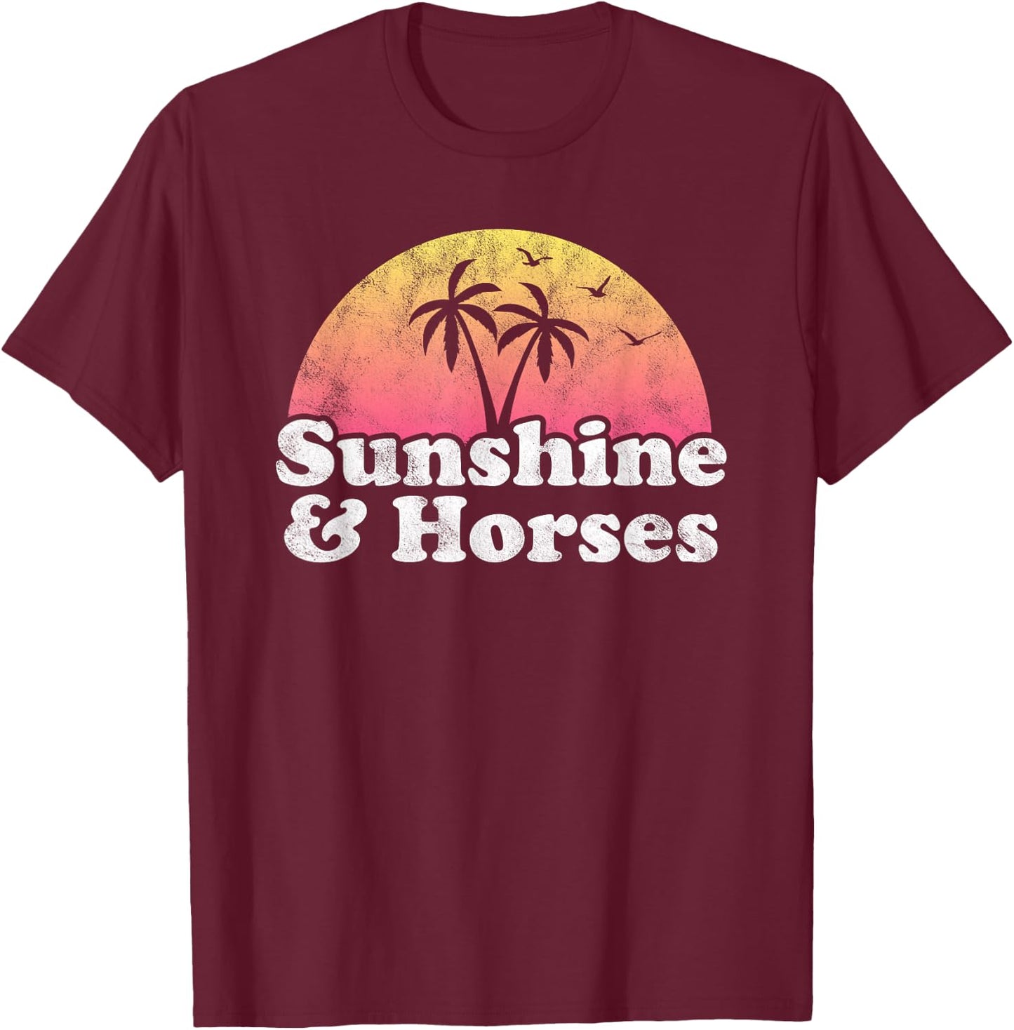 Horse Gift - Sunshine and Horses T-Shirt - T-Shirt | Maroon