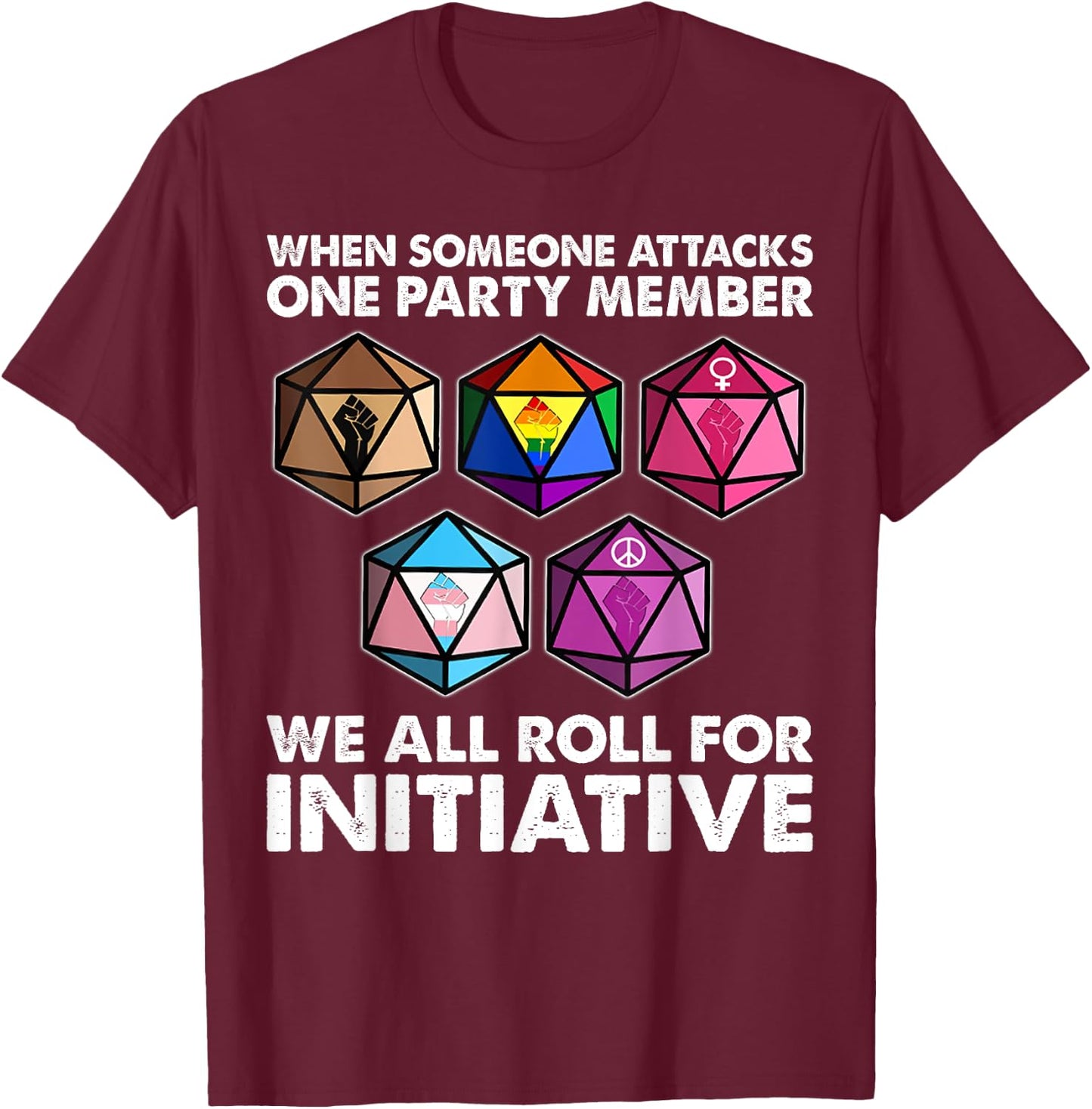 When Someone Attacks one Party Member we roll for Initiative T-Shirt - T-Shirt | Maroon