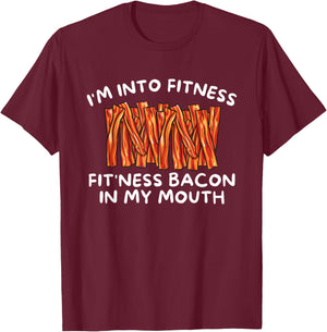 I'm Into Fitness Fit'ness Bacon In My Mouth - Funny Foodie T-Shirt - T-Shirt | Maroon
