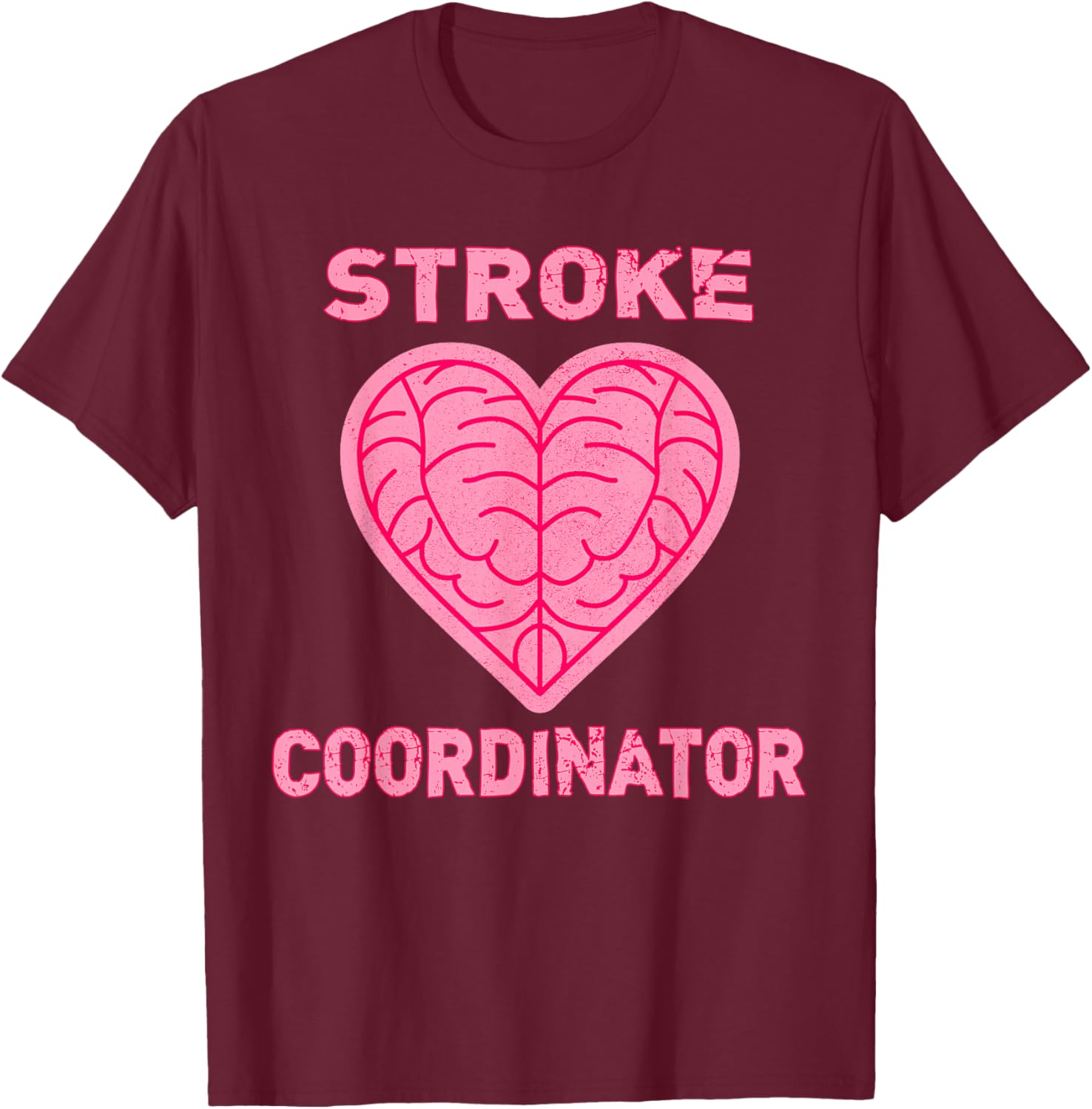 Stroke Recovery Patient Care Stroke Coordinator RN BSN MSN T-Shirt - T-Shirt | Maroon