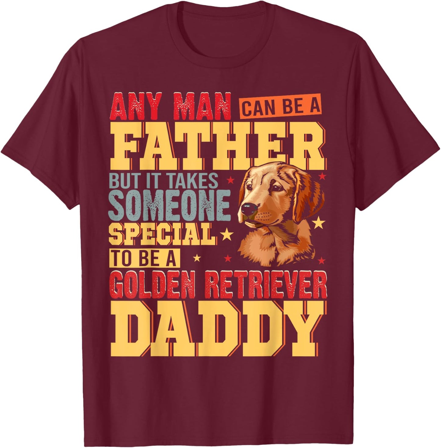 Vintage Special Golden Retriever Daddy Fathers Day Dog Lover Men Women T-Shirt - T-Shirt | Maroon