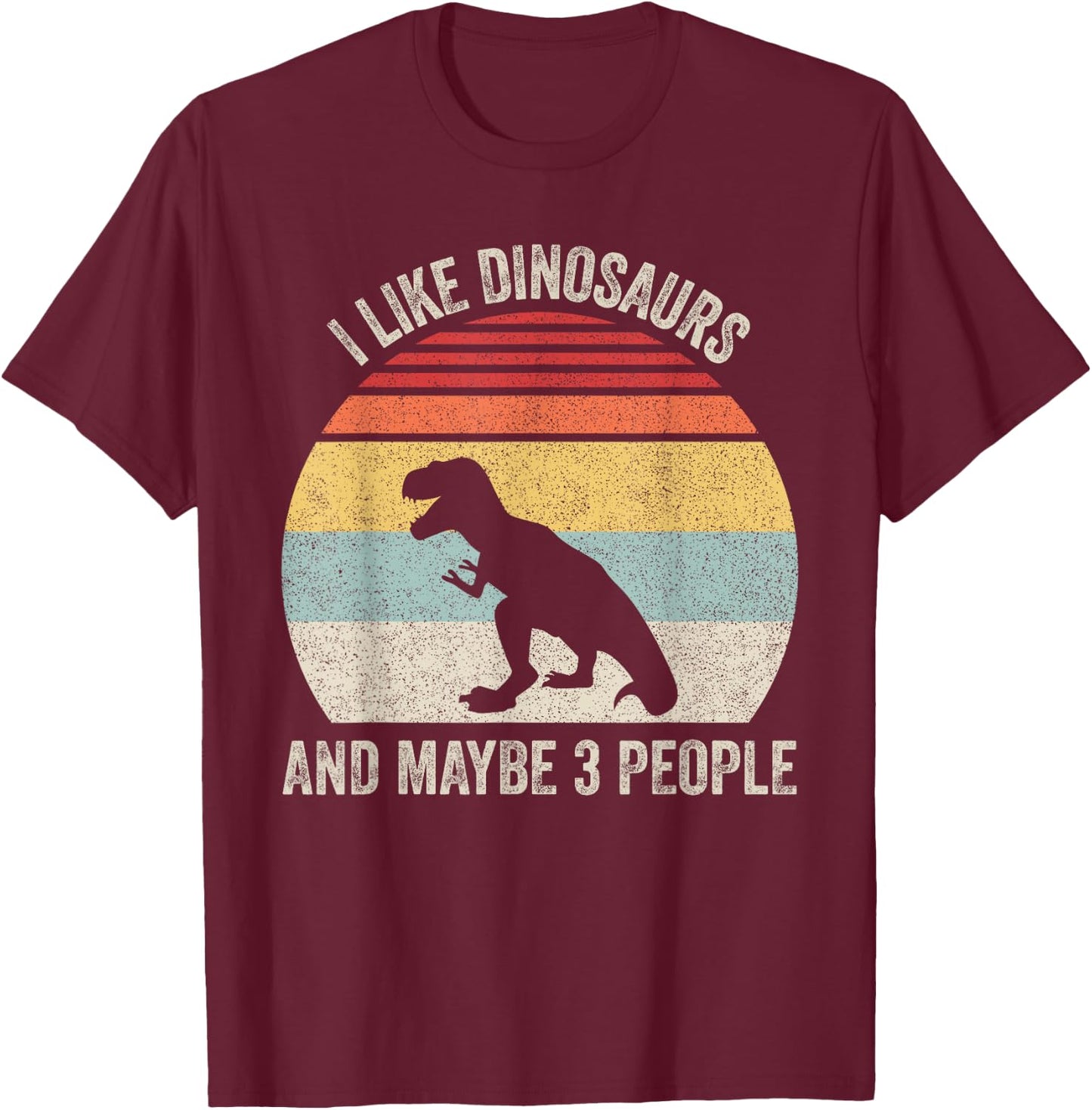 Vintage Retro I Like Dinosaurs & Maybe 3 People Funny T-Rex T-Shirt - T-Shirt | Maroon