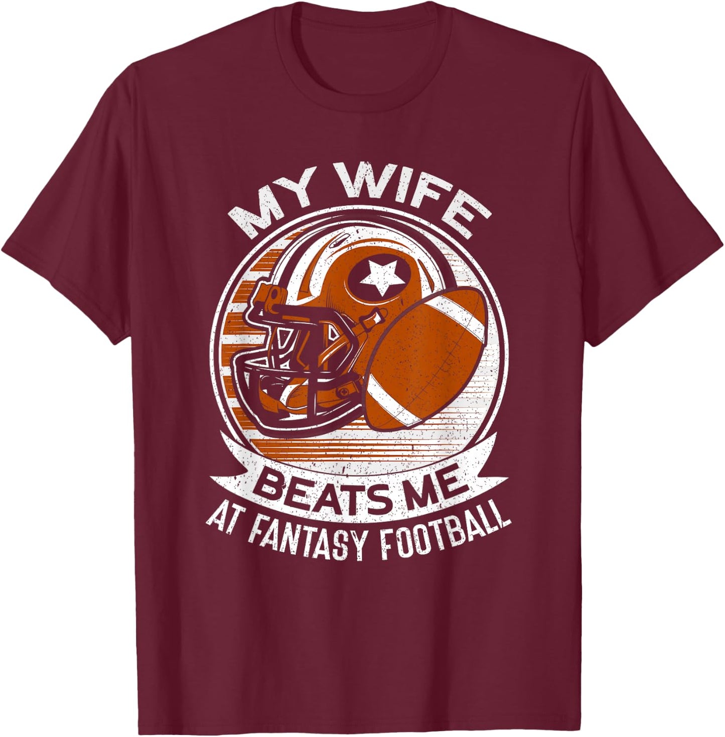My Wife Beats Me | Draft Day Husband Dad Fantasy Football T-Shirt - T-Shirt | Maroon
