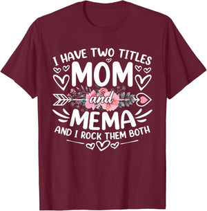 I Have Two Titles Mom And Mema Funny Grandma Mother's Day T-Shirt - T-Shirt | Maroon