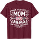 I Have Two Titles Mom And Mema Funny Grandma Mother's Day T-Shirt - T-Shirt | Maroon