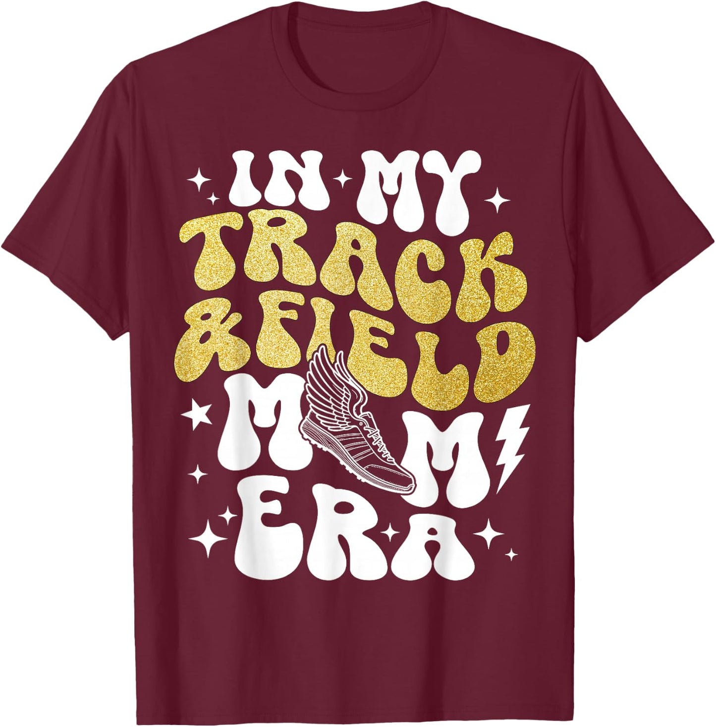 in My Track & Field Mom Era T-Shirt - T-Shirt | Maroon