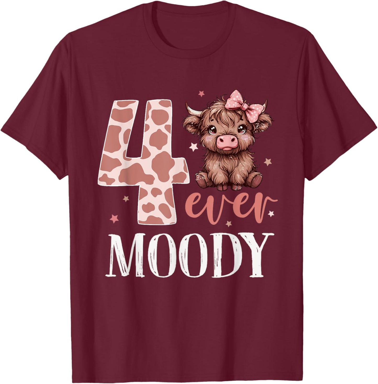 4 Ever Moody Scottish Highland Cow 4th Birthday Girl T-Shirt - T-Shirt | Maroon
