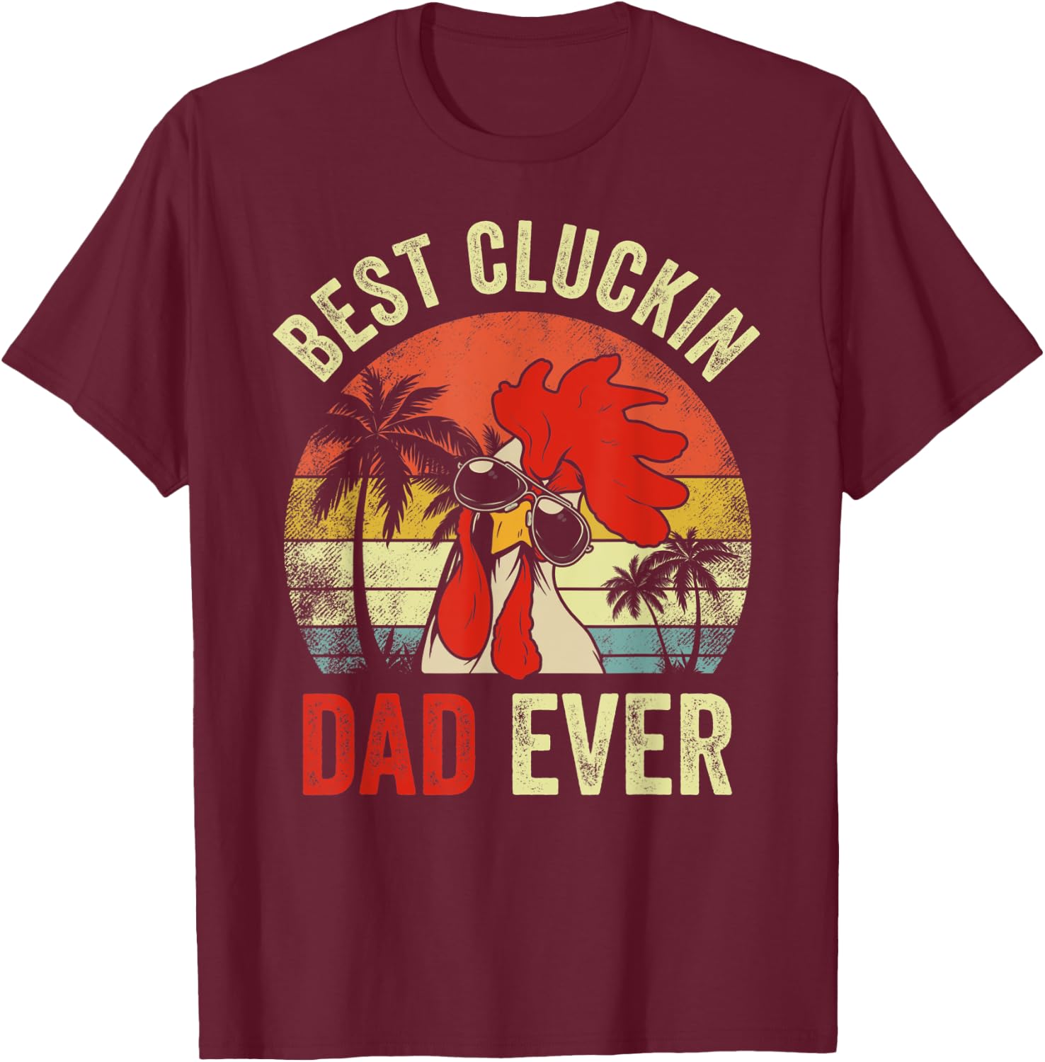 Vintage Chicken Dad Best Cluckin Dad Ever Proud Daddy Farmer T-Shirt - T-Shirt | Maroon