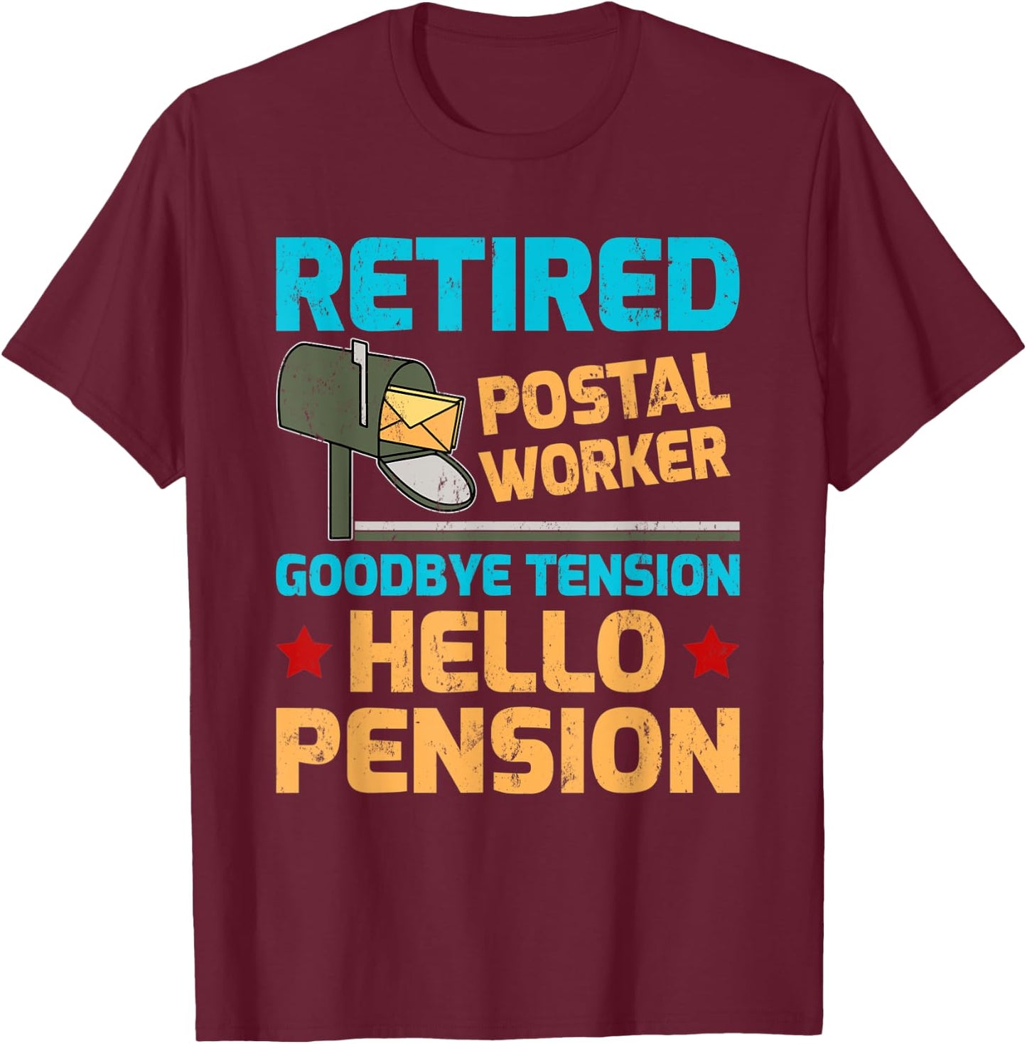 Retired Postal Worker Goodbye Tension Hello Pension T-Shirt - T-Shirt | Maroon