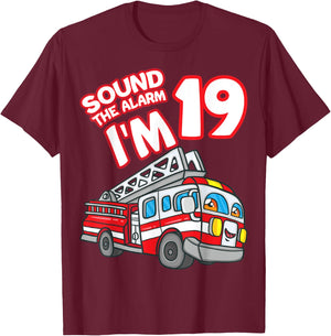 Sound The Alarm I'm 19 Fire Engine Firefighter 19th Birthday T-Shirt - T-Shirt | Maroon