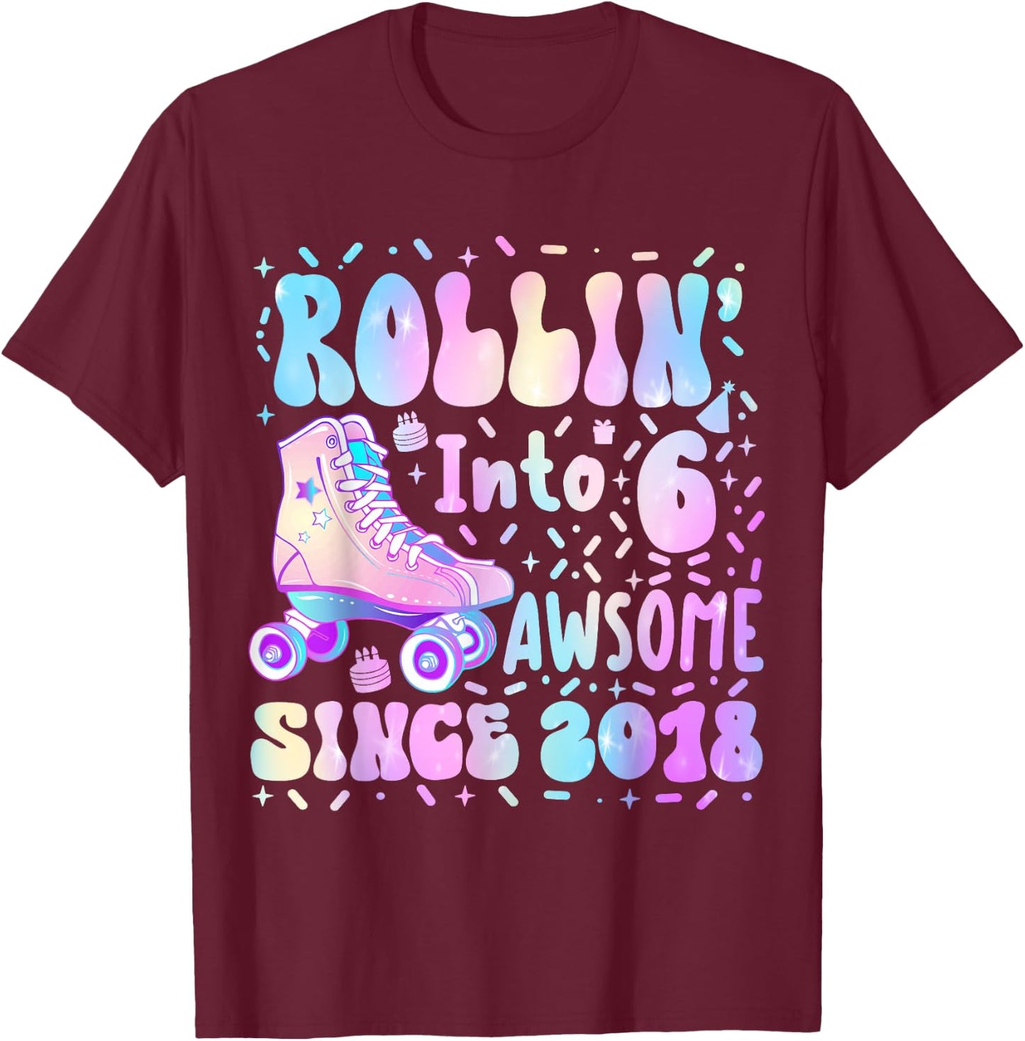Roller Skate 6th Birthday Rolling Into 6 Since 2018 Girl Boy T-Shirt - T-Shirt | Maroon