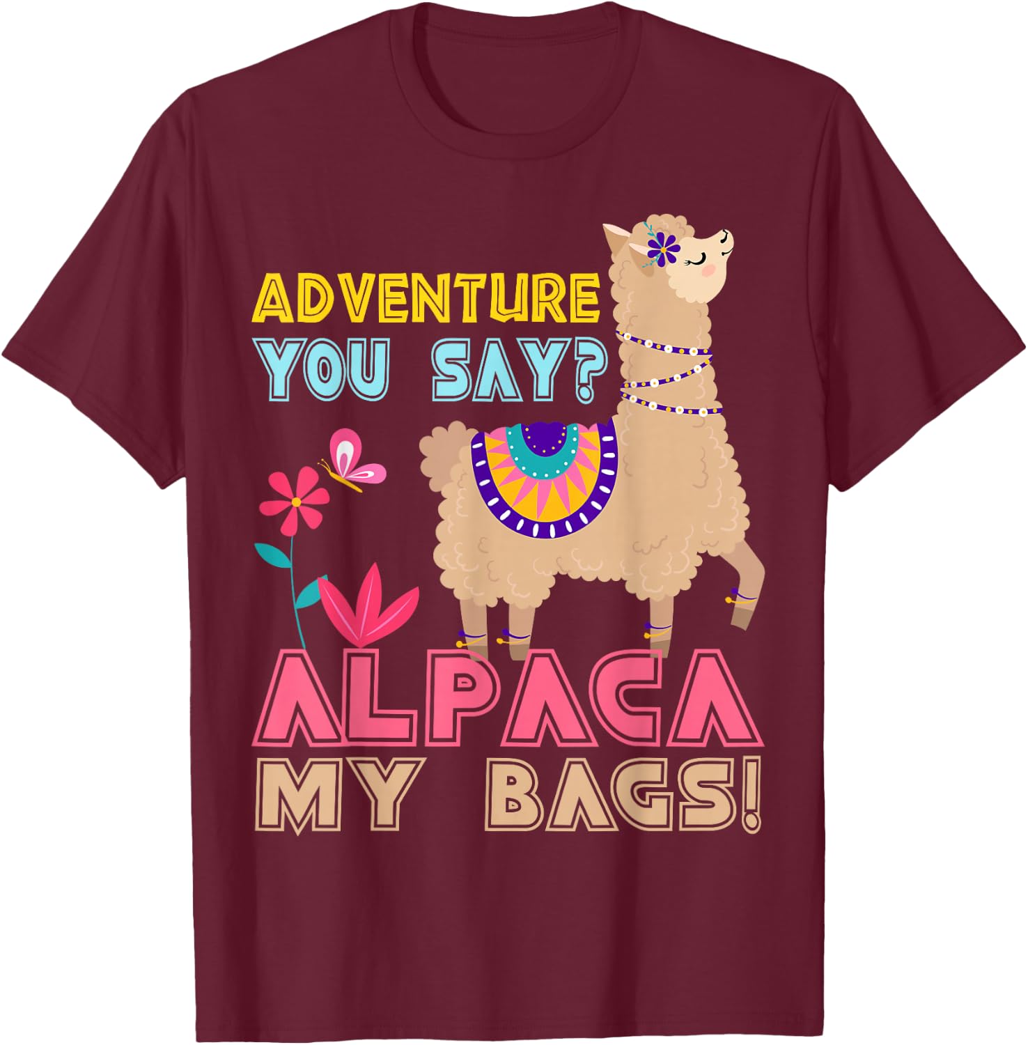 Adventure You Say? Alpaca My Bags Cool Travel Gift Funny T-Shirt - T-Shirt | Maroon
