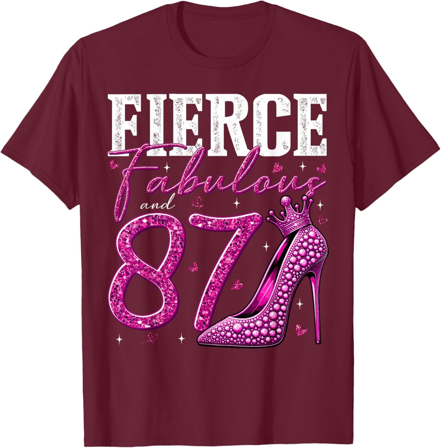 87th Birthday Fierce Fabulous and 87 Year Old Gifts Heels T-Shirt - T-Shirt | Maroon