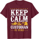 School Custodian Janitor Keep Calm The Custodian Is Here T-Shirt - T-Shirt | Maroon