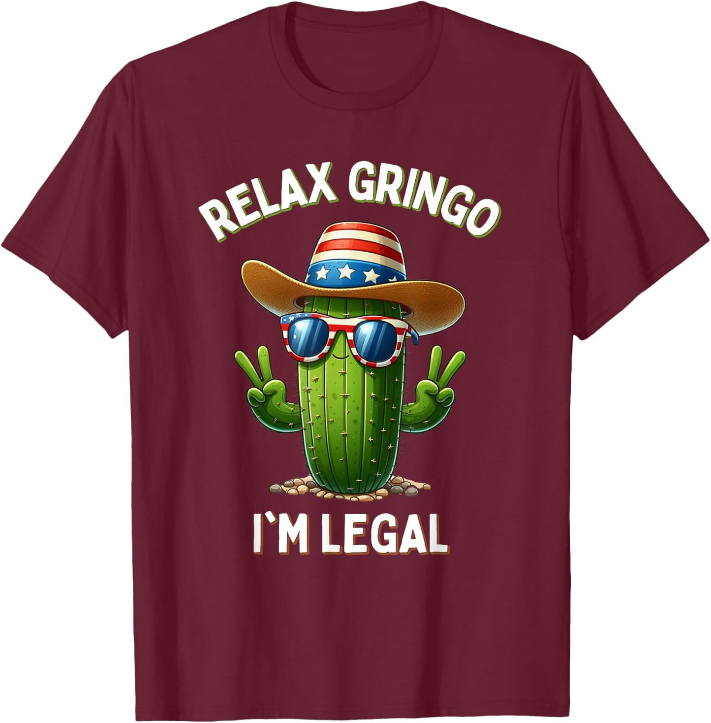 Relax Gringo Im Legal Latino Mexican Immigrant 4th Of July Girls Kids Men T-Shirt - T-Shirt | Maroon
