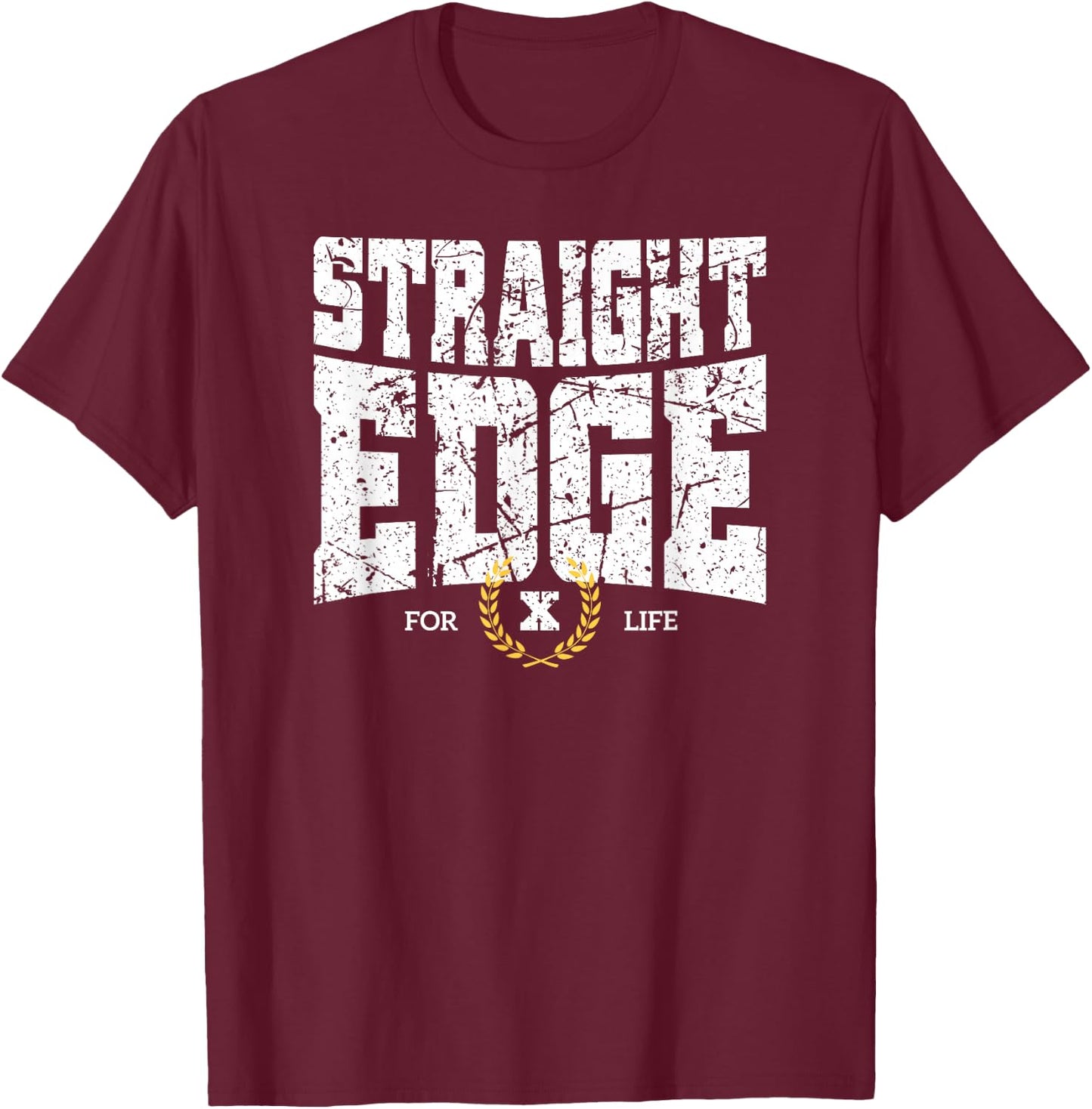 Straight Edge Saying Quote For Straight Edger Lifestyle XXX T-Shirt - T-Shirt | Maroon
