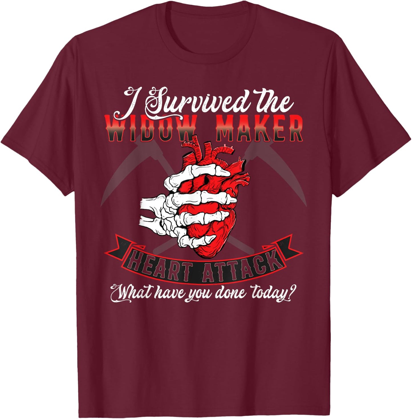 I Survived The Widow Maker Heart Attack Heart Disease T-Shirt - T-Shirt | Maroon