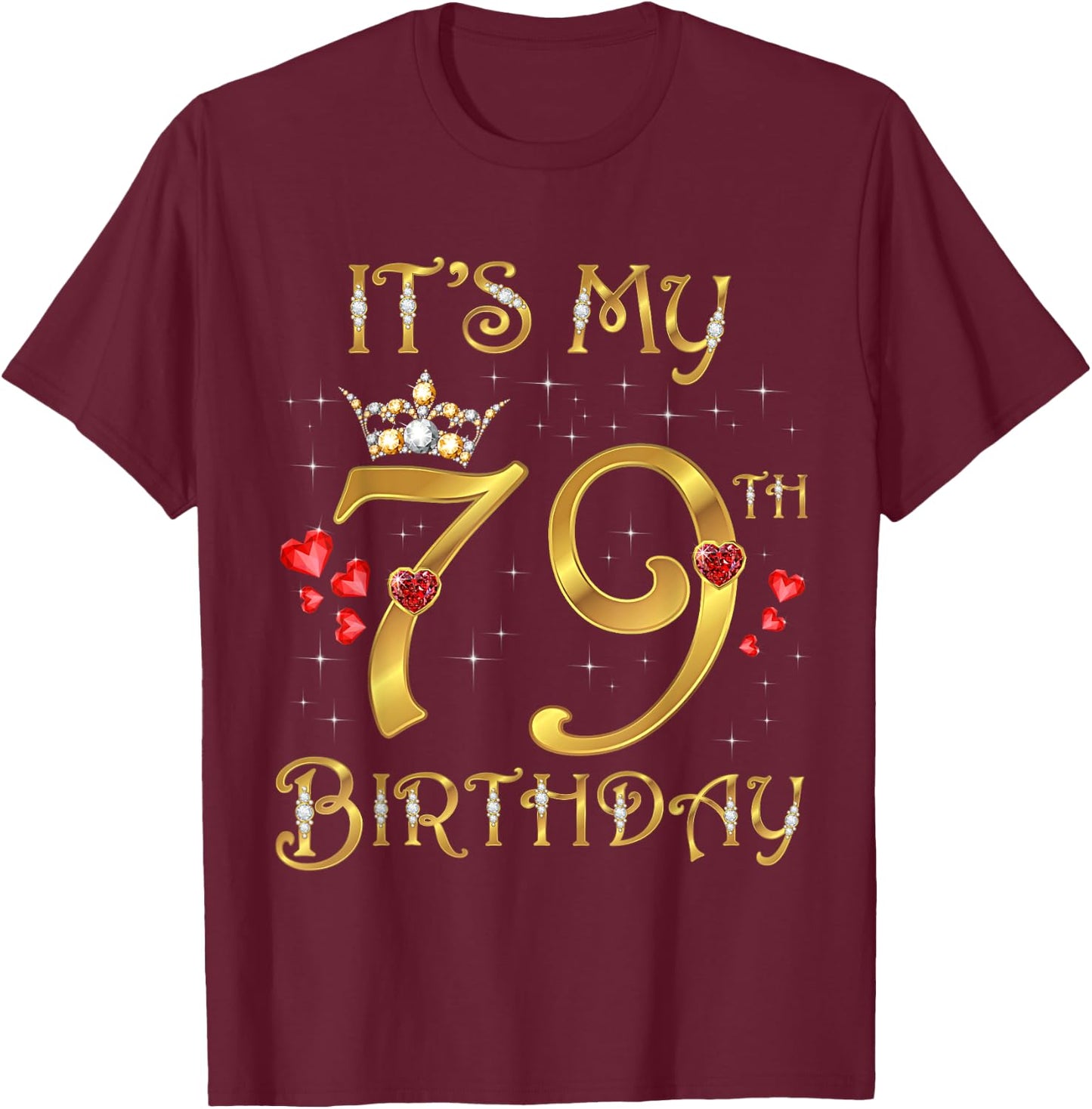 It's My 79th Birthday, 79 Years Old, 79th Birthday Queen T-Shirt - T-Shirt | Maroon