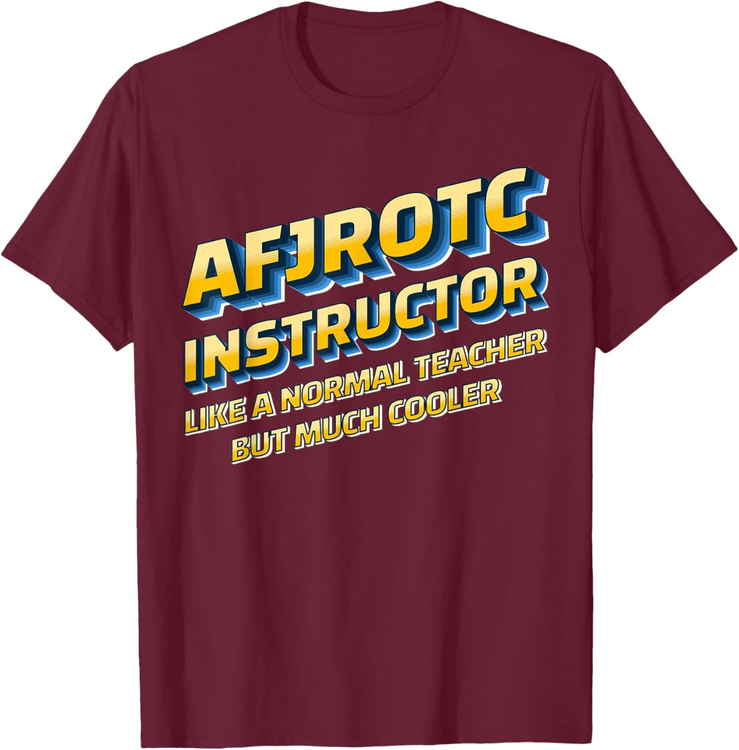 AFJROTC Instructor AFJROTC Educator Veteran AFJROTC Teacher T-Shirt - T-Shirt | Maroon