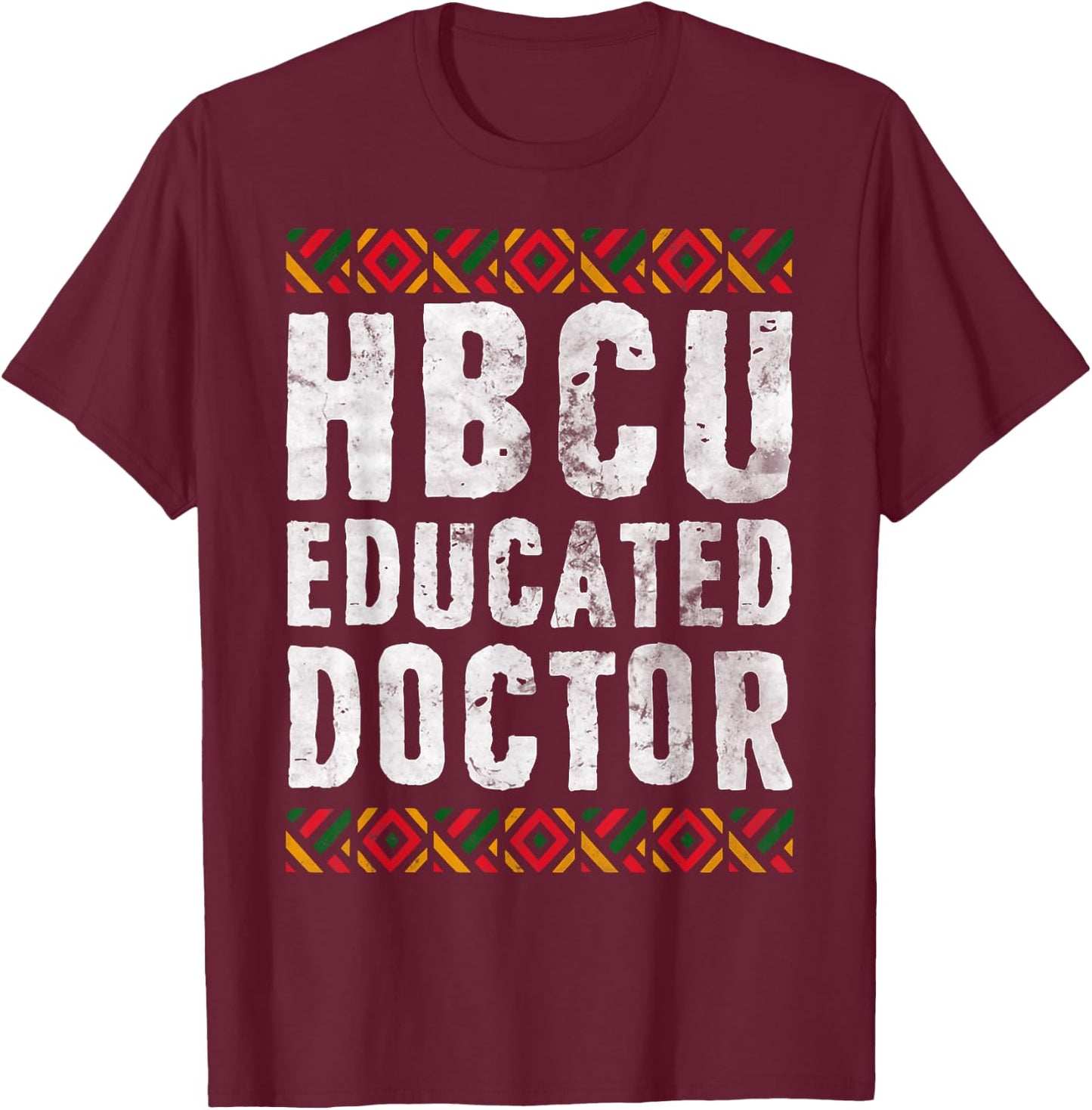HBCU Educated Doctor Shirt Historical Black College Alumni T-Shirt - T-Shirt | Maroon