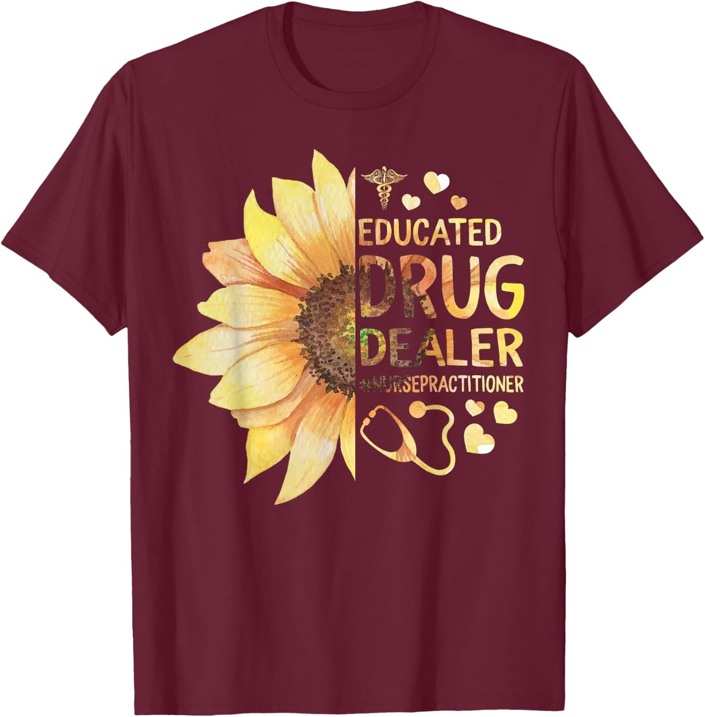 Nurse Practitioner Educated Drug Dealer NP Nursing School T-Shirt - T-Shirt | Maroon