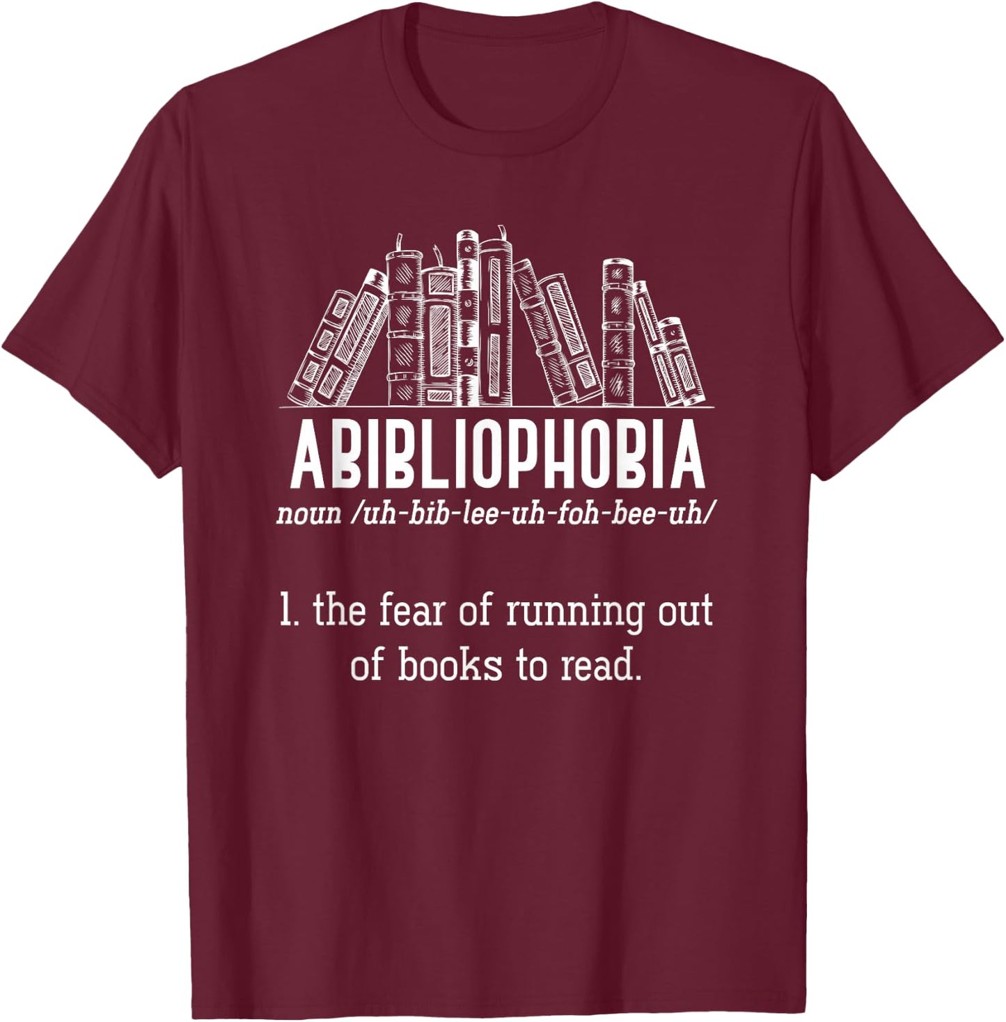 The Fear Of Running Out Of Books To Read Book Reading T-Shirt - T-Shirt | Maroon