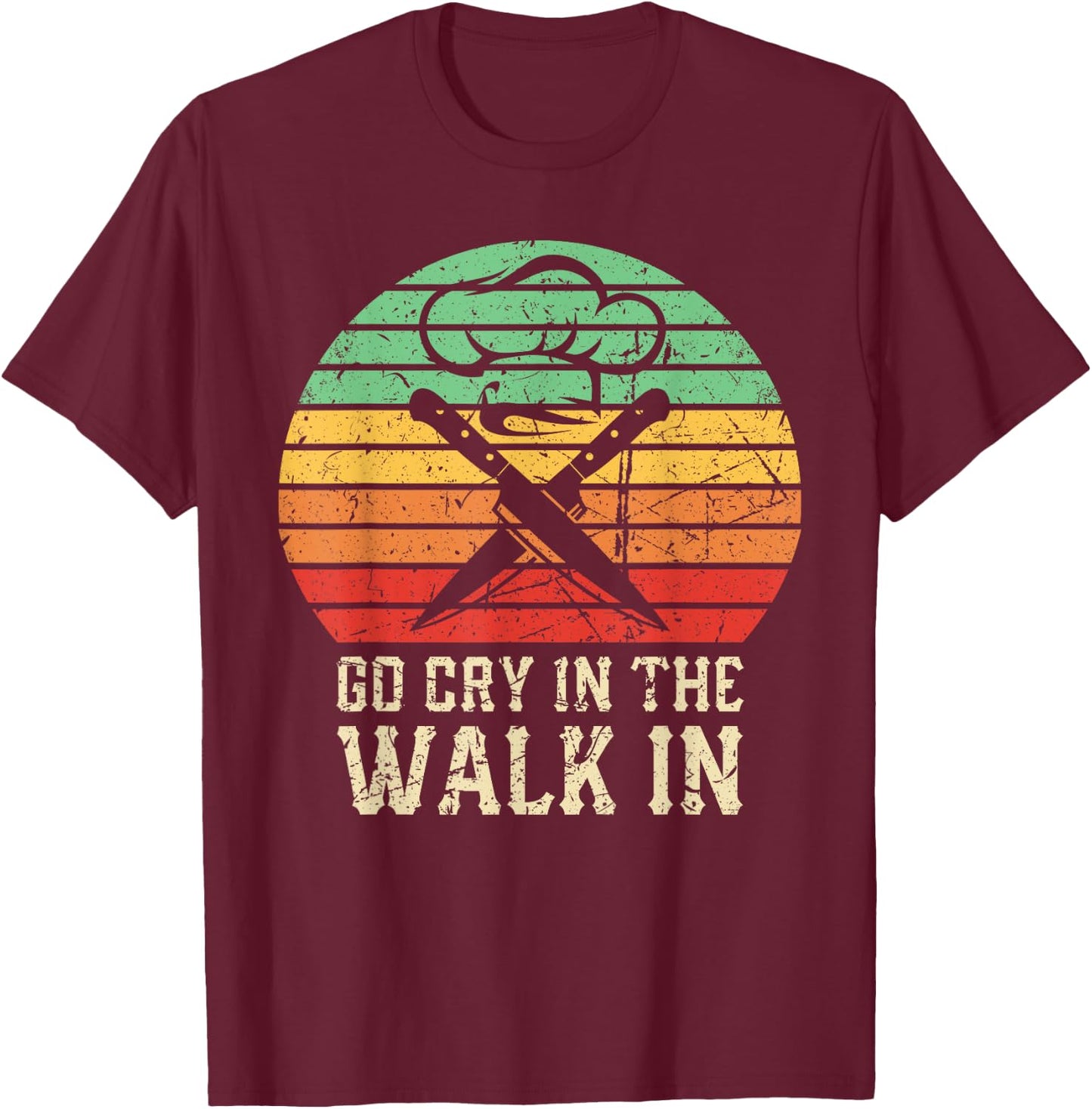 Go Cry In The Walk In Funny Retro Chef T-Shirt - T-Shirt | Maroon