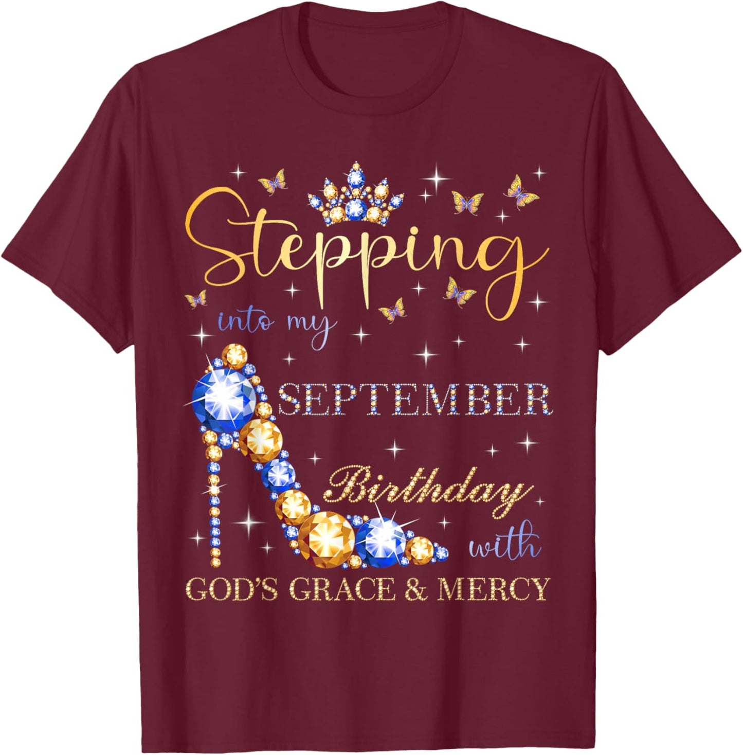 Stepping Into My September Birthday With God's Grace T-Shirt - T-Shirt | Maroon