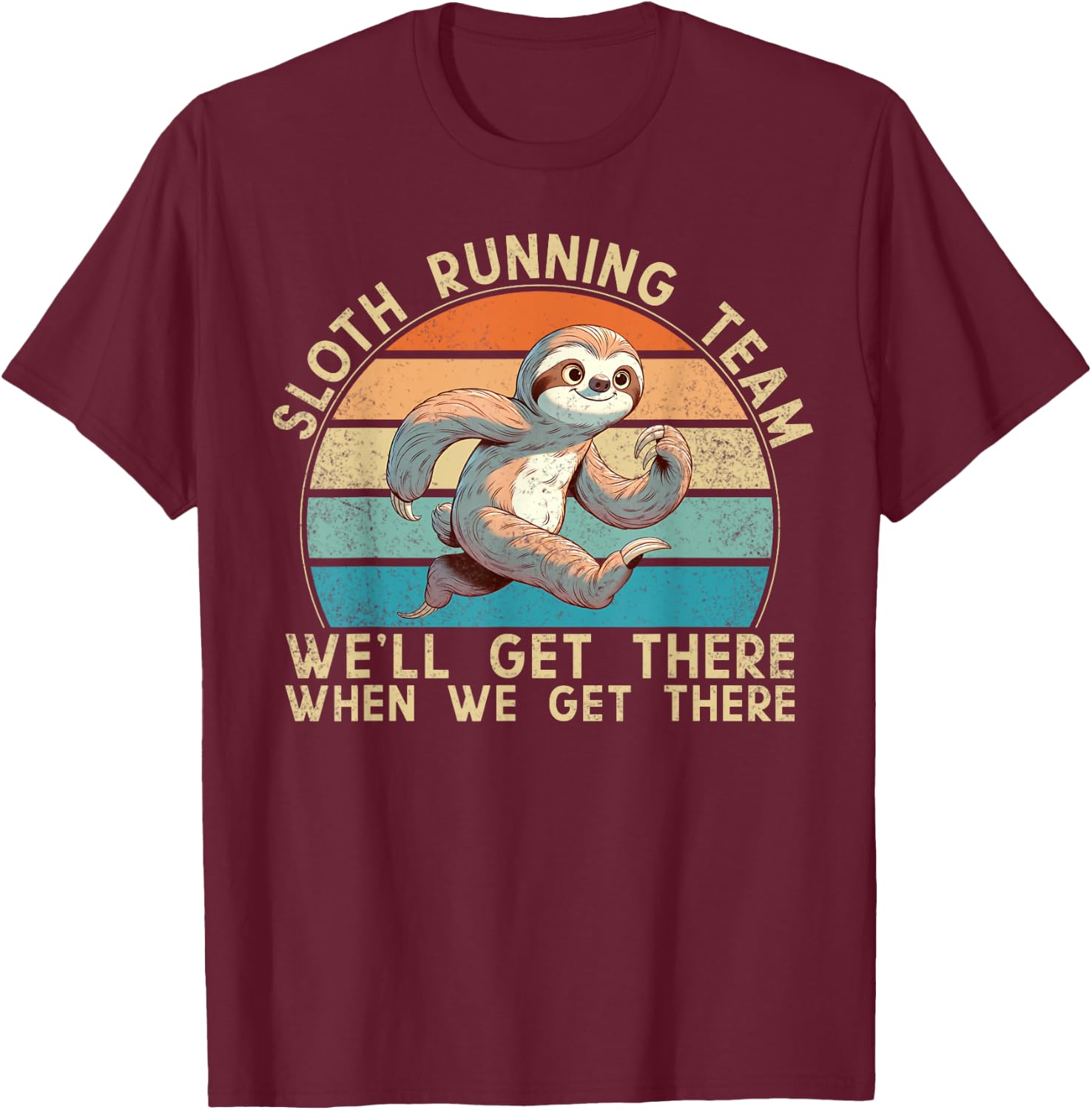 Sloth Running Team We'll Get There When We Get There Runner T-Shirt - T-Shirt | Maroon
