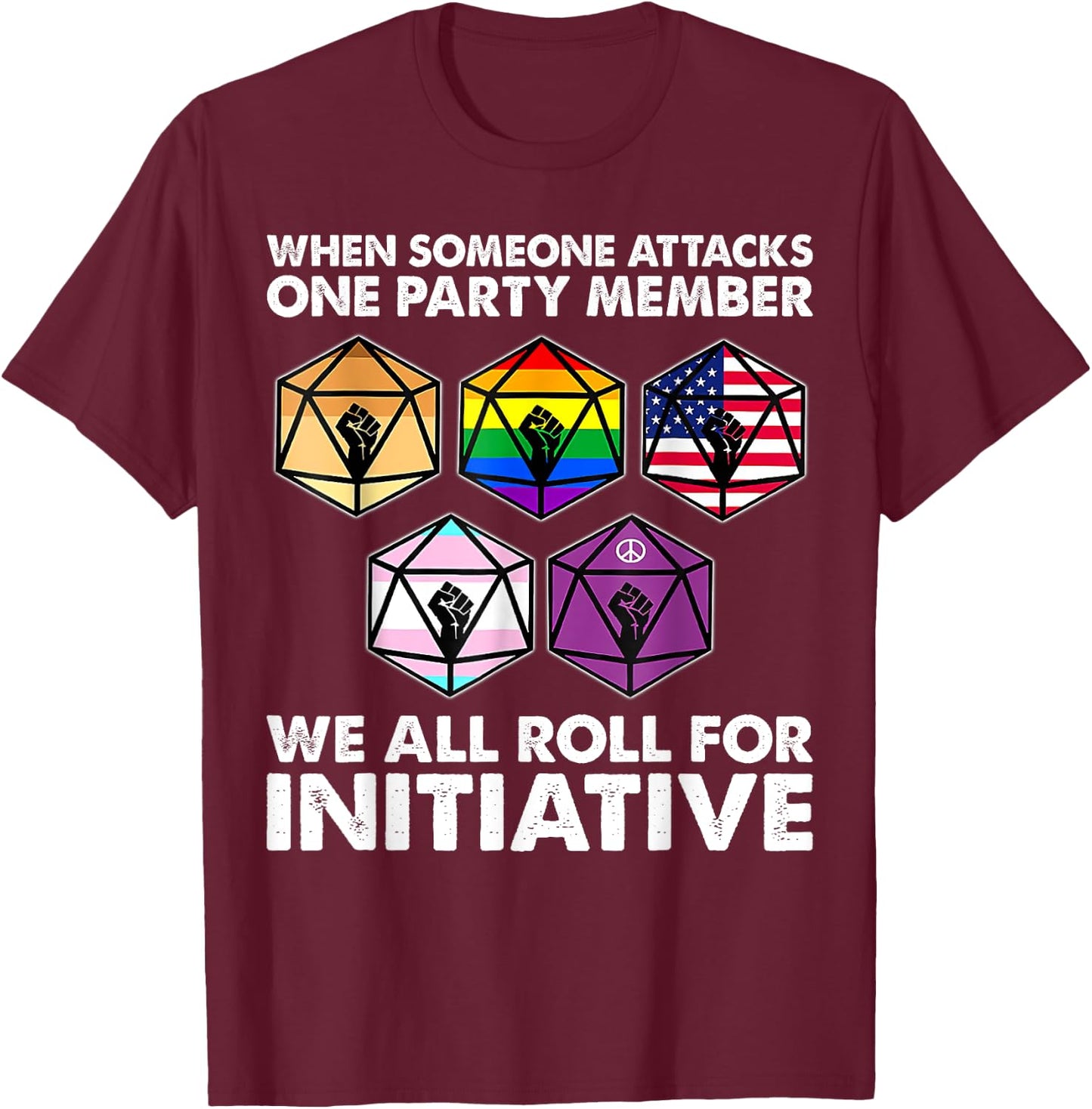 When someone attacks one party member we all roll initiative T-Shirt - T-Shirt | Maroon