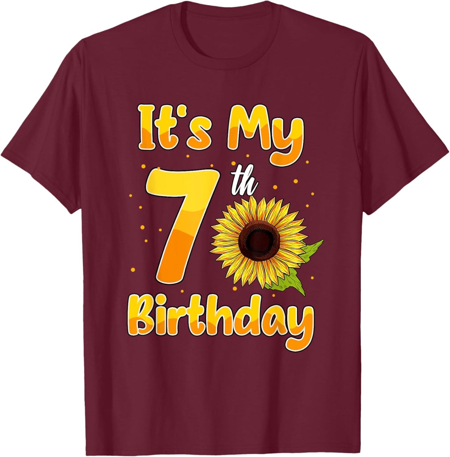 It's My 7th Birthday Sunflower Theme Party 7 Year Old T-Shirt - T-Shirt | Maroon