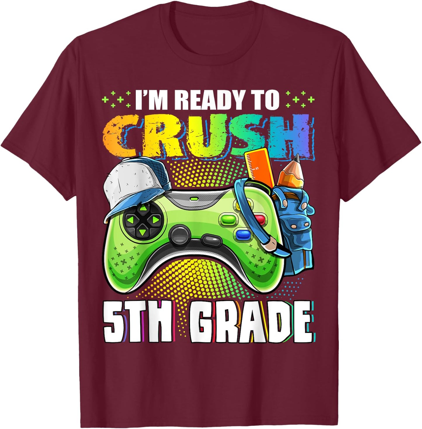 I'm Ready to Crush 5th Grade Back to School Video Game Boys T-Shirt - T-Shirt | Maroon